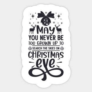 May You Never Be Too Grown Up Search The Skies Christmas Eve Sticker